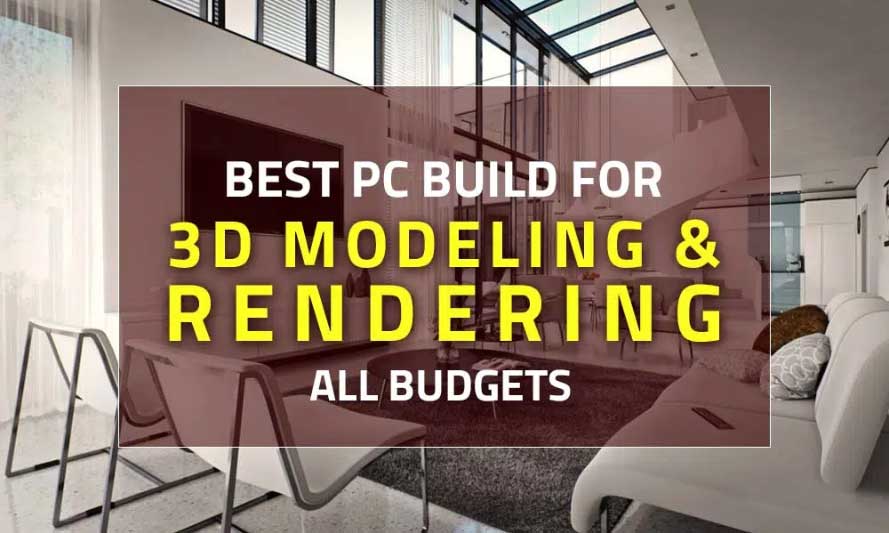 Best PC Build for 3D Modeling and rendering