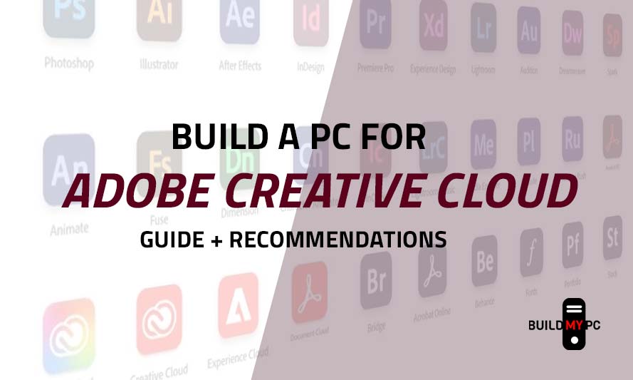 Build a PC for Adobe Creative Suite (Creative Cloud)