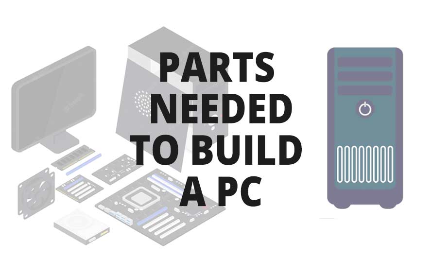 What parts do I need to Build a PC? Full Guide