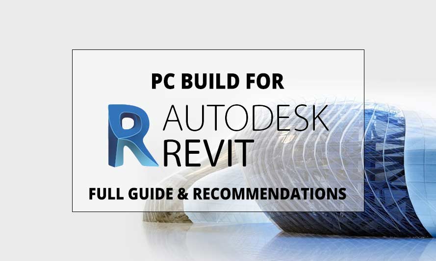 PC Build for Revit: Unleashing The Power of BIM